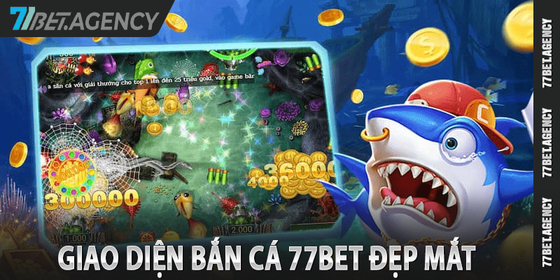 Giao diện bắn cá 77bet đẹp mắt