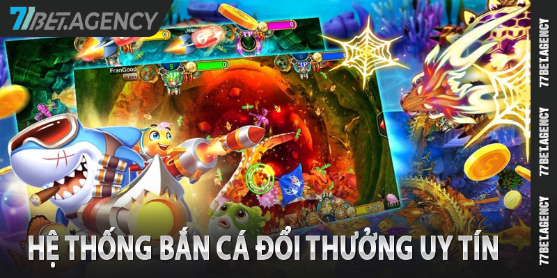 Hệ thống bắn cá đổi thưởng uy tín