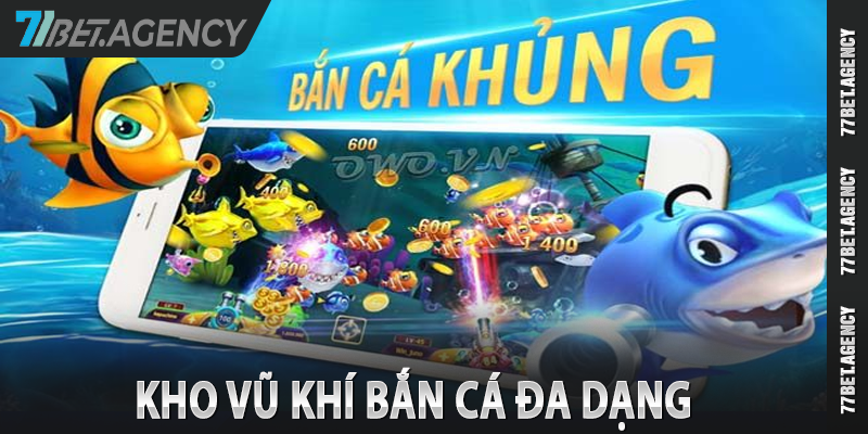 Kho vũ khí bắn cá đa dạng