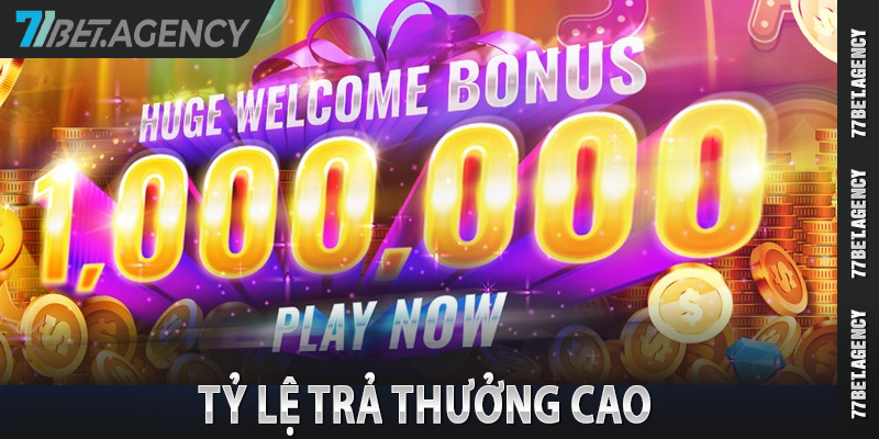 Tỷ lệ trả thưởng cao