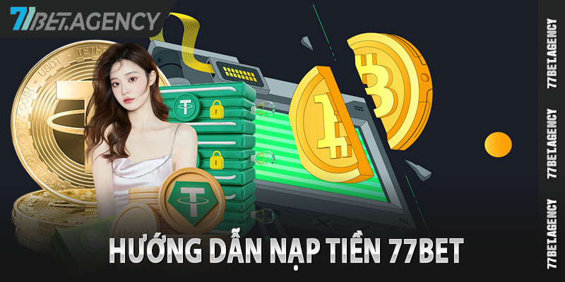 Hướng dẫn nạp tiền 77Bet