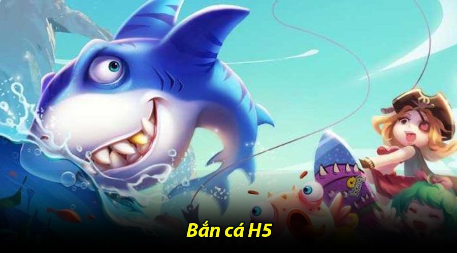 Bắn cá H5
