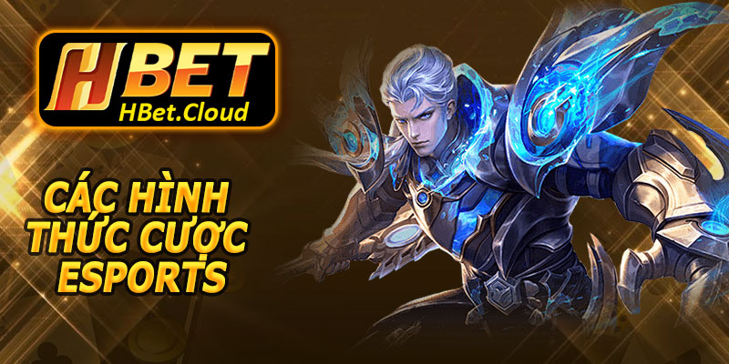 Các Hình Thức Cá Cược Esports HBET