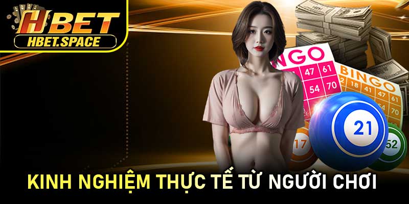 Kinh Nghiệm Thực Tế Từ Người Chơi 