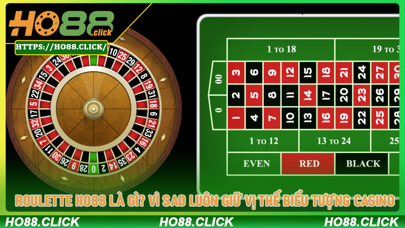 Roulette Ho88 là gì? Vì sao luôn giữ vị thế biểu tượng casino
