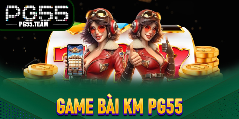 Game Bài KM PG55